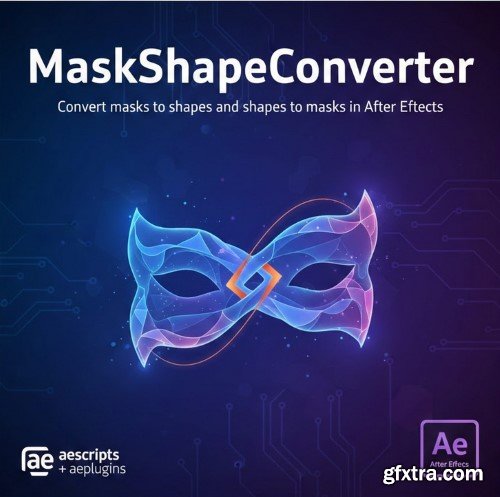 Aescripts - MaskShapeConverter v1.3