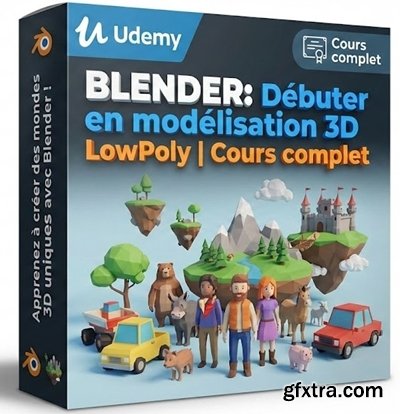 Udemy - Blender : Débuter en modélisation 3D LowPoly | Cours complet