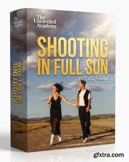 The Unraveled Academy - Shooting in Full Sun With Ace Fanning