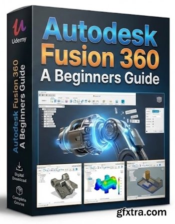 Udemy - Autodesk Fusion 360: A Beginners Guide