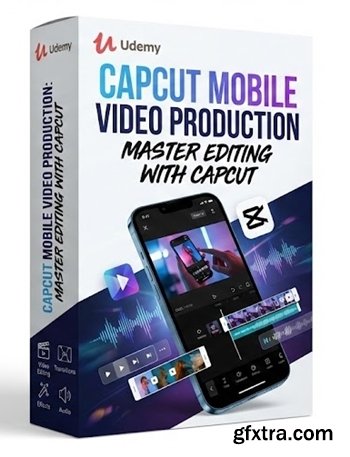 Udemy - CapCut Mobile Video Production: Master Editing with CapCut