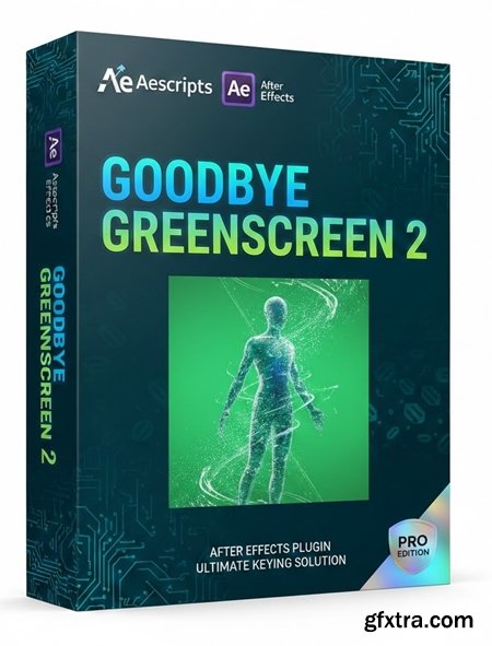 Aescripts - Goodbye Greenscreen 2 v2.3.46 Win/Mac
