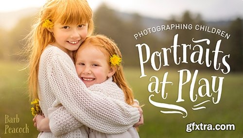 Craftsy - Photographing Children: Portraits at Play