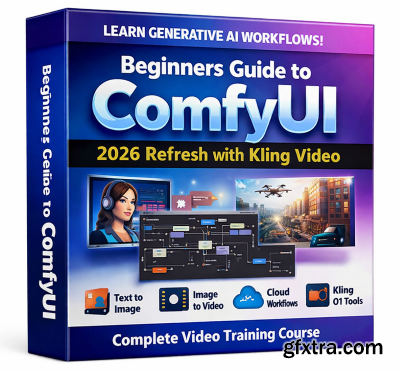 Udemy - Beginners Guide to ComfyUI - 2026 Refresh with Kling Video