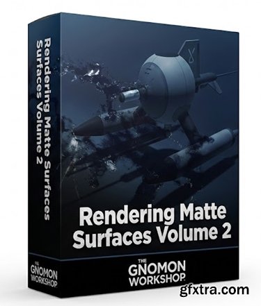 The Gnomon Workshop - Rendering Matte Surfaces Volume 2