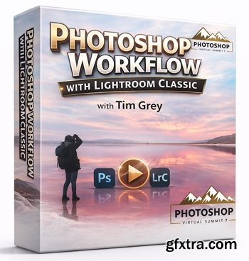 Tim Grey - Photoshop Workflow with Lightroom Classic