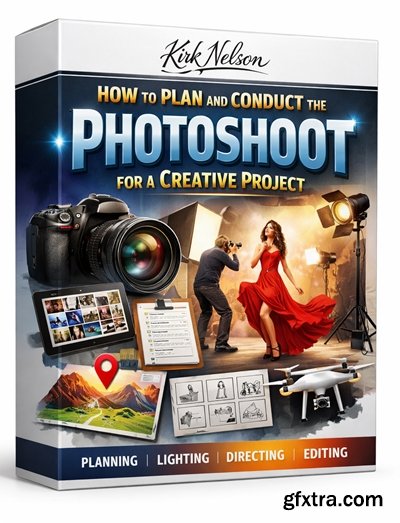 Kirk Nelson – How to Plan and Conduct the Photoshoot for a Creative Project