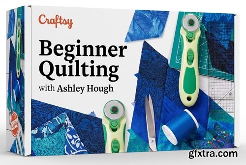 Craftsy - Beginner Quilting with Ashley Hough