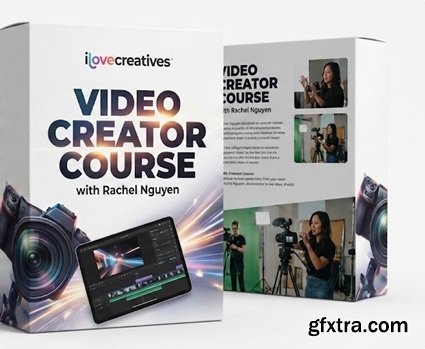 ilovecreatives - Video Creator Course with Rachel Nguyen