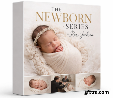 The Portrait Masters - The Newborn Series by Russ Jackson
