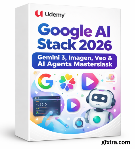 Udemy - Google AI Stack 2026: Gemini 3, Imagen, Veo & AI Agents Mast