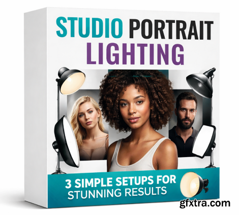 Skillshare - Studio Portrait Lighting: 3 Simple Setups for Stunning Results