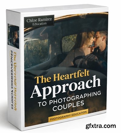 Chloe Ramirez Education - The Heartfelt Approach To Photographing Couples