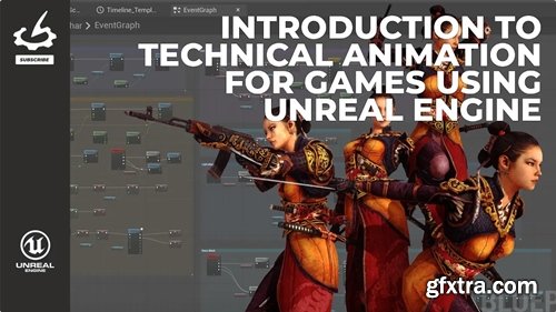 The Gnomon Workshop - Introduction to Technical Animation for Games using Unreal Engine