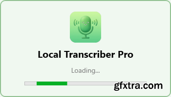 Local Transcriber Pro 1.2.3.0