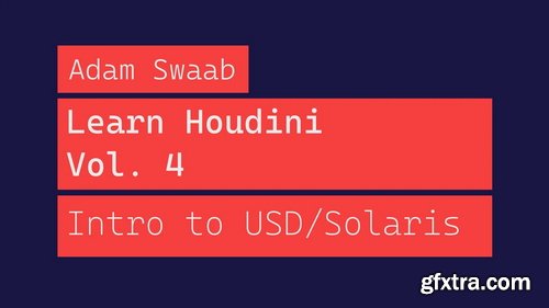 Gumroad - adamswaab - Learn Houdini - Volume 4 - Intro to USD/Solaris