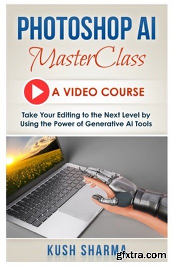 Kush Sharma - Photoshop AI editing Course