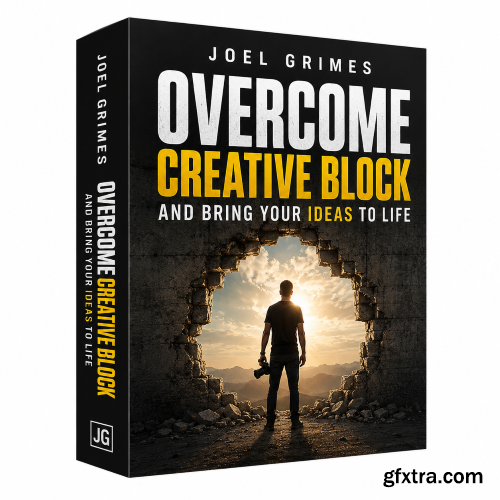 Joel Grimes - Overcome creative block and bring your ideas to life