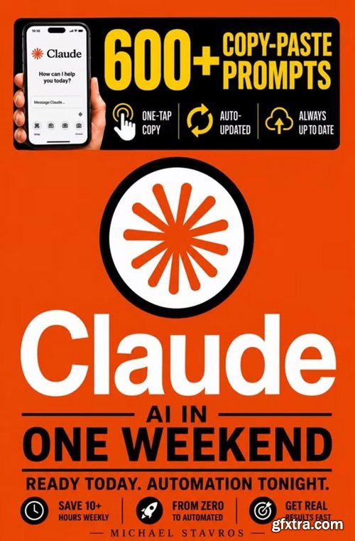 Claude AI in One Weekend: The Practical Guide for Busy Professionals — Automate Emails, Reports & Documents, Save 10+ Hours