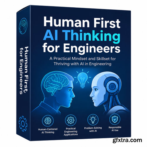 Udemy - Human First: AI Thinking for Engineers