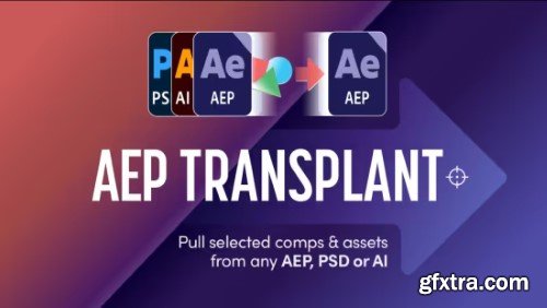 Aescripts - AEP Transplant v1.1.0