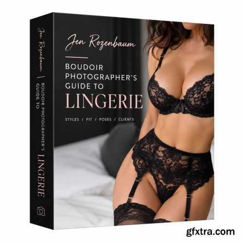 Jen Rozenbaum - Boudoir Photographers Guide to Lingerie