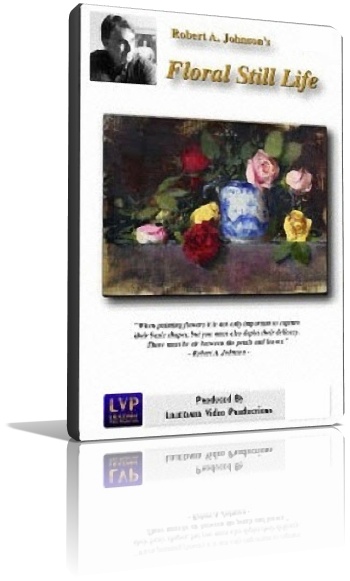 Robert A. Johnson : Painting the Floral Still Life (Disk2)