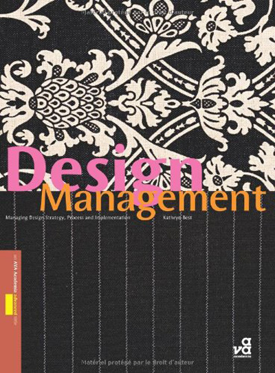 Design Management: Managing Design Strategy, Process and Implementation (Required Reading Range)