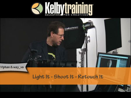 KelbyTraining - Scott Kelby - Light It - Shoot It - Retouch It