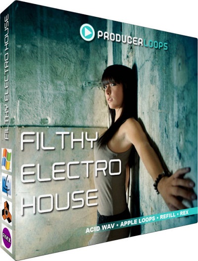 Producer Loops Filthy Electro House  WAV REX REFILL AIFF