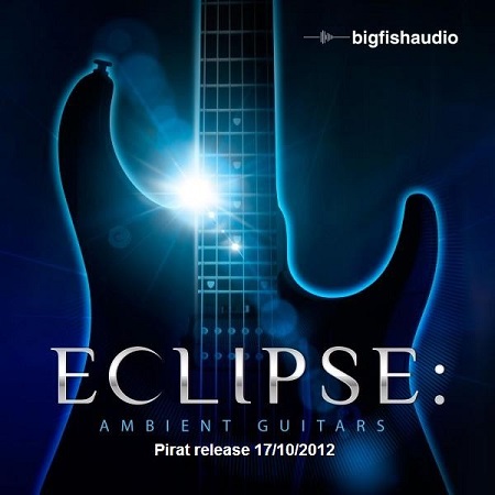 Big Fish Audio Eclipse Ambient Guitars MULTiFORMAT-PiRAT