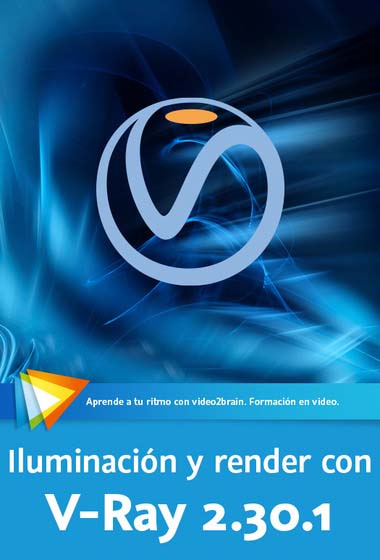 video2brain - Lighting and Rendering with V-Ray 2.30.1 - Spanish