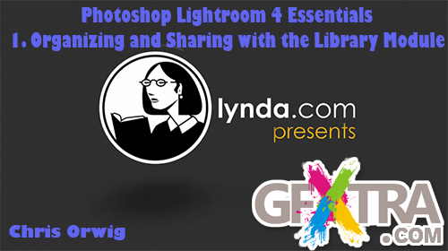 Photoshop Lightroom 4 Essentials 1: Organizing and Sharing with the Library Module 