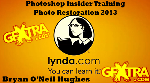 Photoshop Insider Training: Photo Restoration with Bryan O'Neil Hughes (2013)  (With Exercise Files)