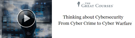 The Great Courses - Thinking about Cybersecurity From Cyber Crime to Cyber Warfare