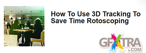 How To Use 3D Tracking To Save Time Rotoscoping with Source Files