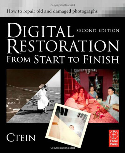 Digital Restoration from Start to Finish: How to repair old and damaged photographs
