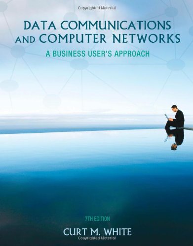 Data Communications and Computer Networks: A Business User's Approach, 7 edition