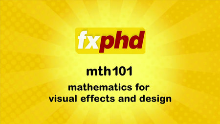 fxphd - MTH101 - Mathematics for Visual Effetcs and Design