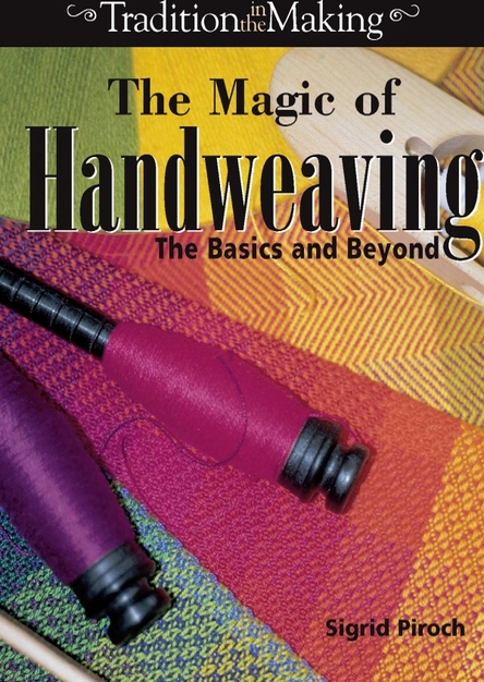 The Magic of Handweaving: The Basics and Beyond