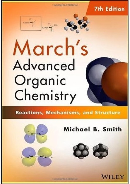 March's Advanced Organic Chemistry: Reactions, Mechanisms, and Structure, 7th Edition
