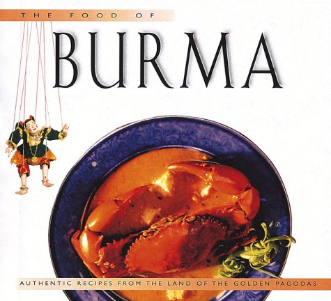 Food of Burma: Authentic Recipes from the Land of the Golden Pagoda (Periplus World Food Cookbooks)