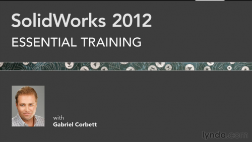 SolidWorks 2012 Essential Training with Gabriel Corbett