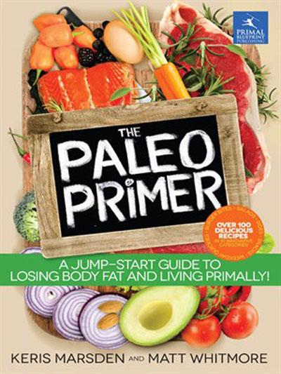 The Paleo Primer: A Jump-Start Guide to Losing Body Fat and Living Primally (EPUB)