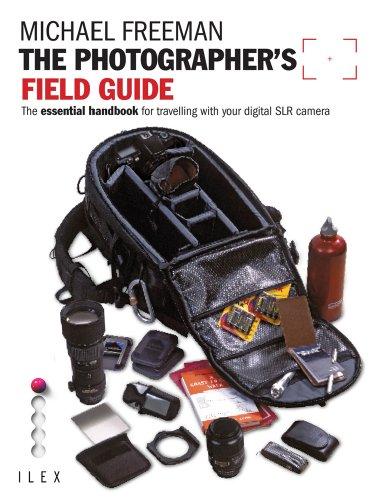 The Photographer's Field Guide: The Essential Handbook for Travelling with Your Digital SLR Camera (EPUB)