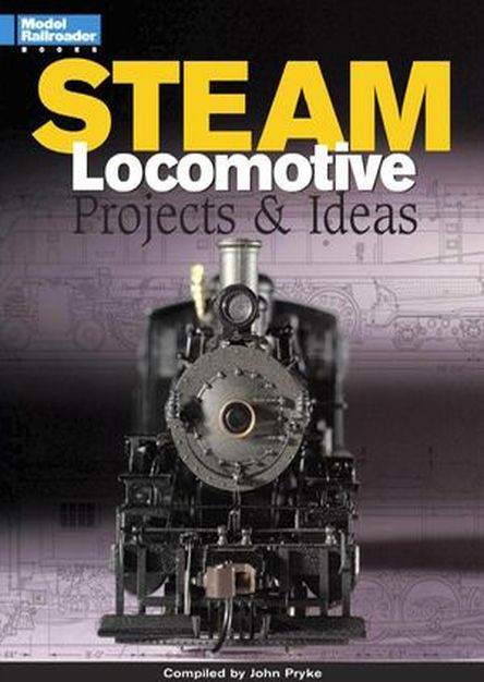Steam Locomotives: Projects & Ideas (Model Railroader Books)