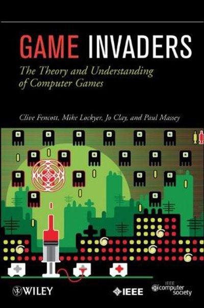 Game Invaders: The Theory and Understanding of Computer Games (EPUB)