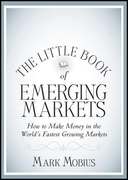 The Little Book of Emerging Markets: How To Make Money in the World's Fastest Growing Markets