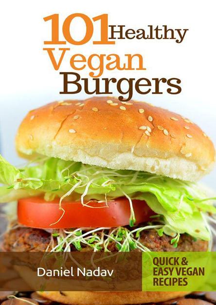 Cookbook: 101 healthy Vegan Burgers Recipes