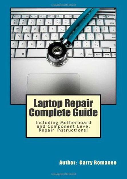 Laptop Repair Complete Guide; Including Motherboard Component Level Repair! (EPUB)